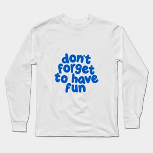 Don't Forget to Have Fun by The Motivated Type in Soft Pink and Blue Long Sleeve T-Shirt